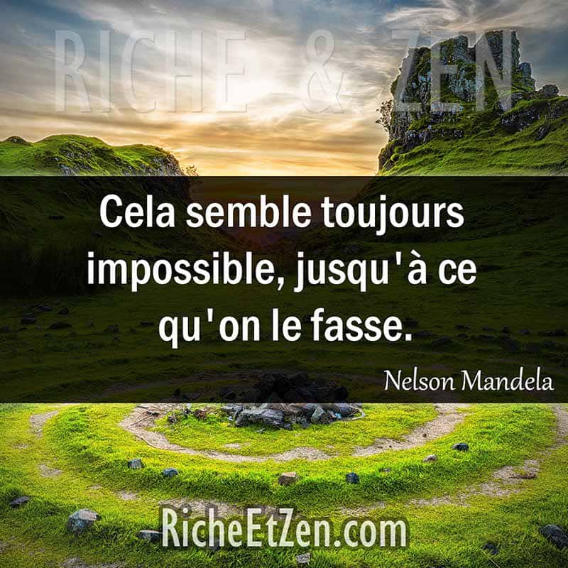 Les plus belles citations - Cela semble toujours impossible, jusqu'à ce qu'on le fasse. - Nelson Mandela